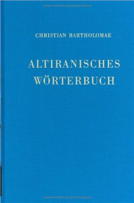 Bartholomae Chr. Altiranisches Wörterbuch
