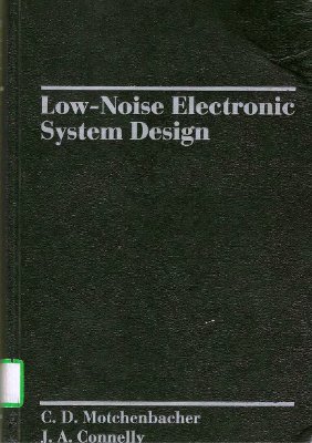 Motchenbacher C.D., Connelly J.A. Low-Noise Electronic Design