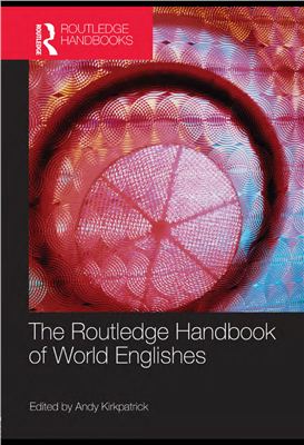 Kirkpatrick Andy. The Routledge Handbook of World Englishes