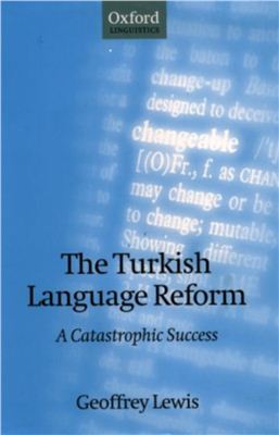 Lewis G.L. The Turkish Language Reform: A Catastrophic Success
