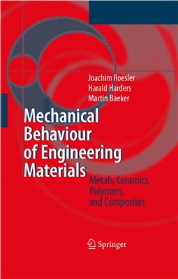 R?sler J., Harders H., B?ker M. Mechanical Behaviour of Engineering Materials: Metals, Ceramics, Polymers, and Composites