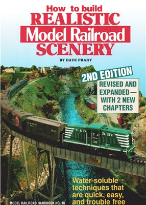 Frary Dave. How to build realistic model railroad scenery