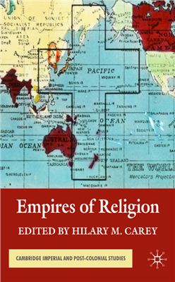 Carey Hilary M. Empires of Religion