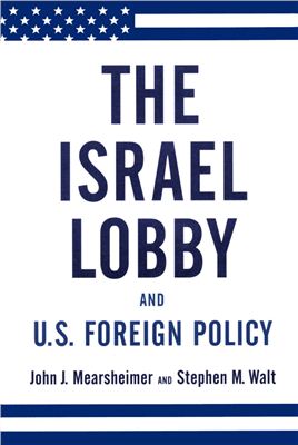 John Mearsheimer. The Israel Lobby and U.S. Foreign Policy