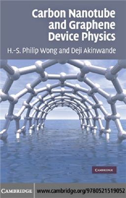 Wong H.-S.P., Akinwande D. Carbon Nanotube and Graphene Device Physics