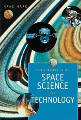 Hans Mark (Ed.) Encyclopedia of Space Science &amp; Technology. V 1