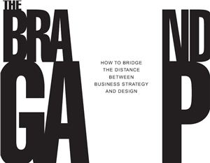 The Brand Gap. How to bridge the distance between business strategy and design
