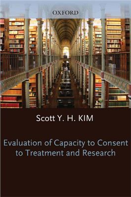 Scott Kimm Y.H. Evaluation of Capacity to Consent to Treatment and Research (Best Practicesin Forensic Mental Health Assessment)