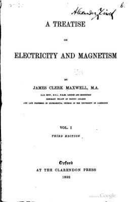 Maxwell J.C. A Treatise on Electricity and Magnetism. Vol. 1 (на англ. яз)