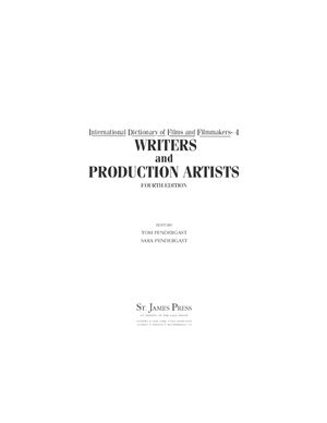 Pendergast Tom, Pendergast Sara. International Dictionary of Films and Filmmakers. Vol.4. Writers and Production Artists