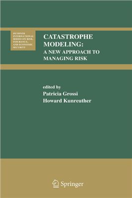 Patricia Grossi &amp; Howard Kunreuther. Catastrophe Modeling: A New Approach to Managing Risk
