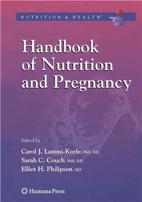Lammi-Keefe C.J., Couch S.C., Philipson E.H. (Eds.). Handbook of nutrition and pregnancy