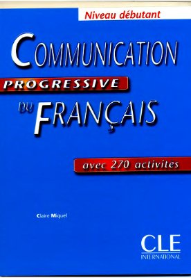 Miquel Claire. Communication progressive du français. Niveau débutant Учебник