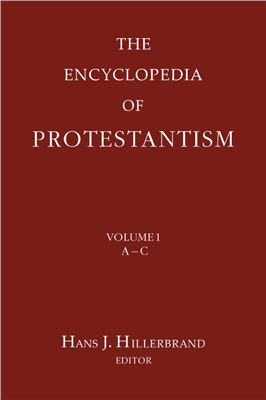 Hillerbrand Hans J. The Encyclopedia of Protestantism