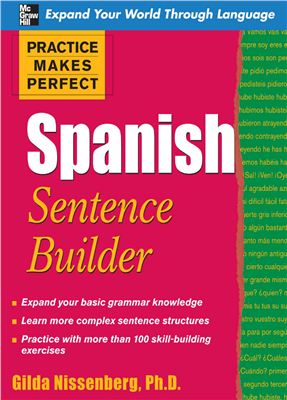 Nissenberg Gilda. Practice Makes Perfect Spanish Sentence Builder