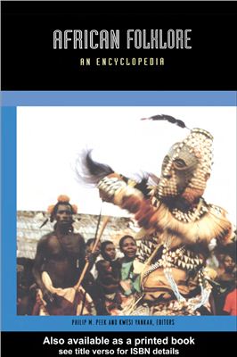 Peek M.Philip, Yankah Kwesi. African folklore. An Encyclopedia