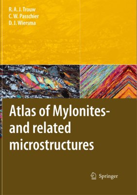 Trouw Rudolph A.J., Passchier Cees W., Wiersma Dirk J. Atlas of Mylonites - and Related Microstructures