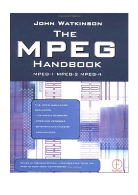 Watkinson J. The MPEG Handbook - MPEG-1, MPEG-2, MPEG-4