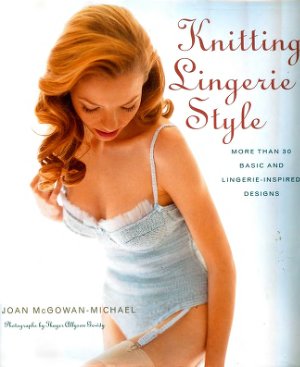 Joan McGowen-Michael. Knitting Lingerie Style. Вязаное женское нижнее белье
