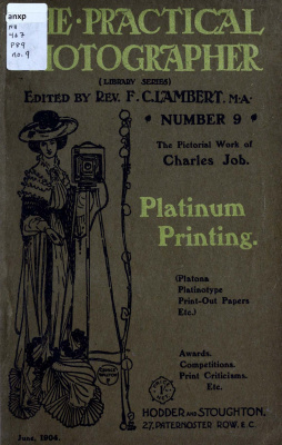 Lambert F.Ch. (ed.) The Practical Photographer 09. Platinotype Printing