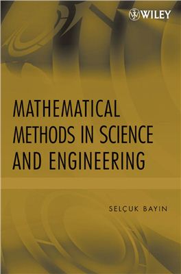 Selcuk Bayin S. Mathematical Methods for Science and Engineering