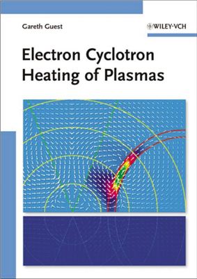 Guest G. Electron Cyclotron Heating of Plasmas