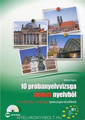 Molnár Ágnes. 10 próbanyelvvizsga német nyelvből B1 szintű (TELC, ECL és Origó) nyelvvizsgára készülőknek. CD