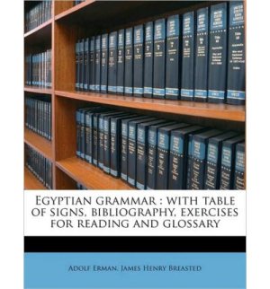 Erman A. Egyptian Grammar: with table of signs, bibliography, exercises for reading and glossary