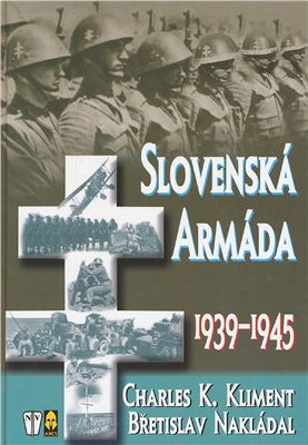 Kliment Charles K., Nakládal Břetislav. Slovenská armáda 1939-1945