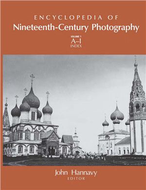 Encyclopedia of Nineteenth-Century Photography. Volume 1. A - I