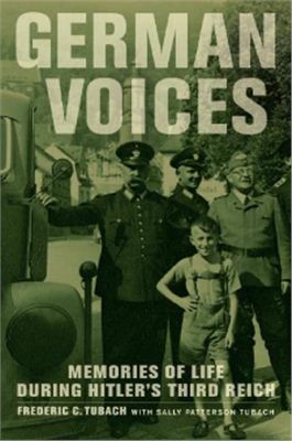 Tubach Frederic C. German Voices: Memories of Life during Hitler's Third Reich