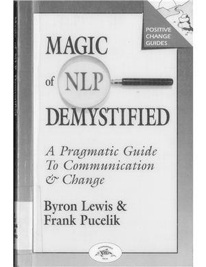 Lewis B., Pucelik F. Magic of NLP Demystified: A Pragmatic Guide to Communication &amp; Change