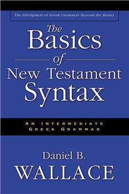 Wallace The Basics of New Testament Syntax