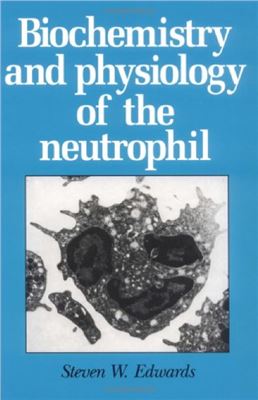Edwards Steven W. Biochemistry and Physiology of The Neutrophil