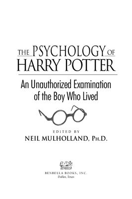 Neil Mulholland. The Psychology of Harry Potter: An Unauthorized Examination Of The Boy Who Lived