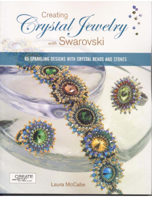 McCabe L. Creating Crystal Jewelry with Swarovski: 65 Sparkling Designs with Crystal Beads and Stones