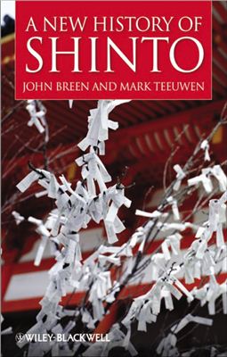 Breen John, Teeuwen Mark. A New History of Shinto
