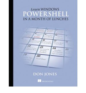 Jones Don. Learn Windows PowerShell in a Month of Lunches