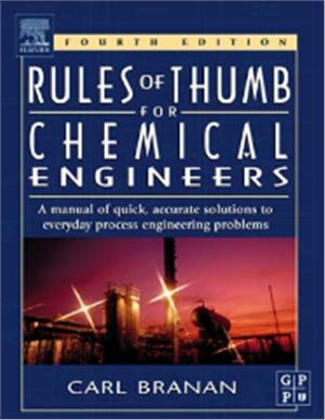 Branan C. (ed.). Rules of Thumb for Chemical Engineers (Простые способы расчётов для инженеров-химиков) (анг.)