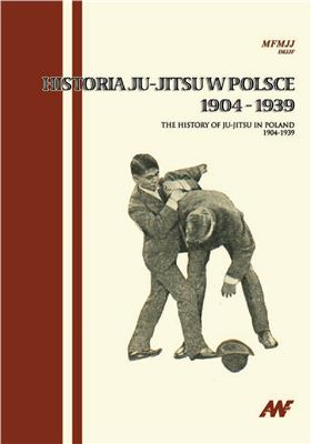 Grzegorz Roman, Walendowicz Marcin. Historia Ju-Jitsu w Polsce (1904-1939)