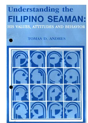 Tomas D. Andres. Understanding the Filipino seaman: his values, attitudes and behavior