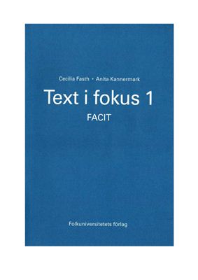Fasth Cecilia, Kannermark Anita. Text i fokus 1 Facit