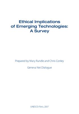 Mary Rundle and Chris Conley. Ethical Implications of Emerging Technologies: A Survey