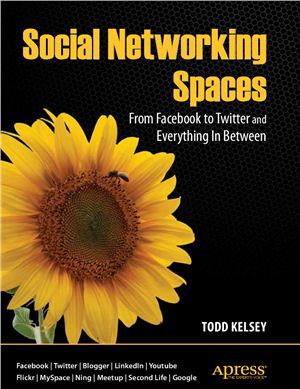 Social networking spaces From Facebook to Twitter and Everything In Between