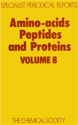 Amino Acids, Peptides, and Proteins. V. 08. A Review of the Literature Published during 1975. R.C. Sheppard (senior reporter) [A Specialist Periodical Report]