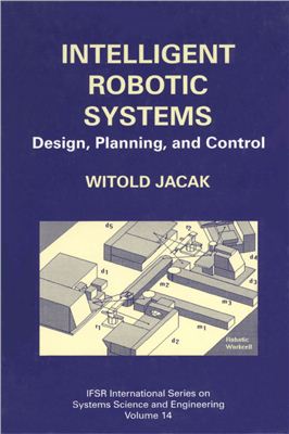 Jacak W. Intelligent robotic systems. Design, planning and control