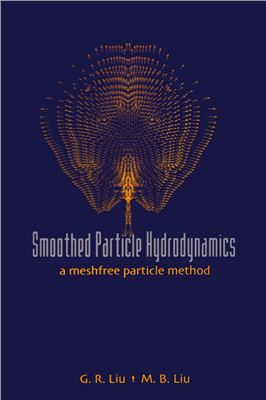 Liu G.R., Liu M.B. Smoothed Particle Hydrodynamics: A Meshfree Particle Method