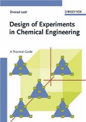 Lazi? ?ivorad R. Design of Experiments in Chemical Engineering. A Practical Guide