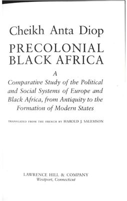 Cheikh Anta Diop. Precolonial Black Africa: a Comparative Study of Political and Social Systems of Europe and Black Africa, from Antiquity to Formation of Modern States