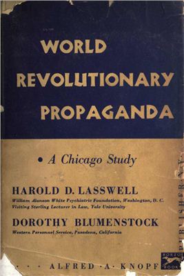 Lasswell H.D., Blumenstock D. World Revolutionary Propaganda: A Chicago Study